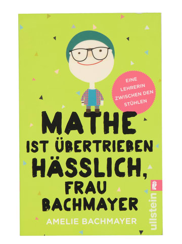 Ullstein Erfahrungsbericht "Mathe ist übertrieben hässlich, Frau Bachmayer"