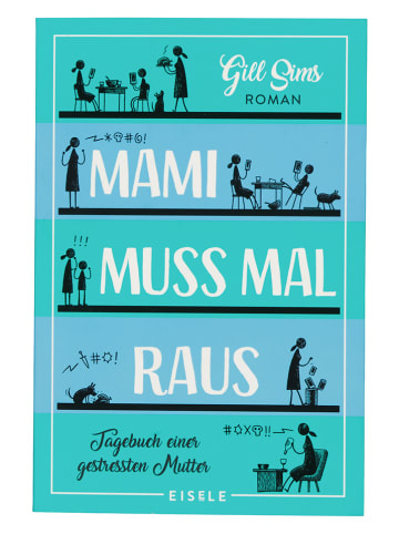 Eisele Verlag Roman "Mami muss mal raus"