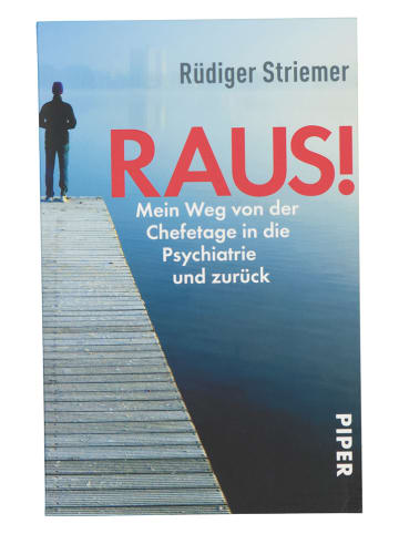 PIPER Biographie "Raus!: Mein Weg von der Chefetage in die Psychiatrie und zurück"