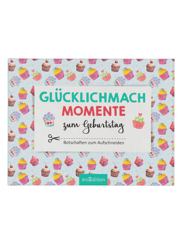 ars edition Geschenkbuch "Glücklichmachmomente zum Geburtstag"