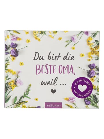ars edition Geschenkbuch "Du bist die beste Oma, weil..."
