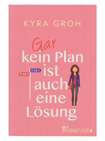 FOREVER Roman "Gar kein Plan ist auch eine Lösung"