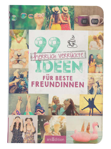 ars edition Ratgeber "99 herrlich verrückte Ideen für beste Freundinnen"