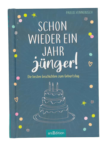 ars edition Kurzgeschichten "Schon wieder ein Jahr jünger!"