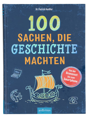 ars edition Kinderbuch "100 Sachen, die Geschichte machten"