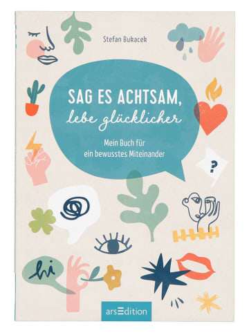 ars edition Ratgeber "Sag es achtsam, lebe glücklicher"