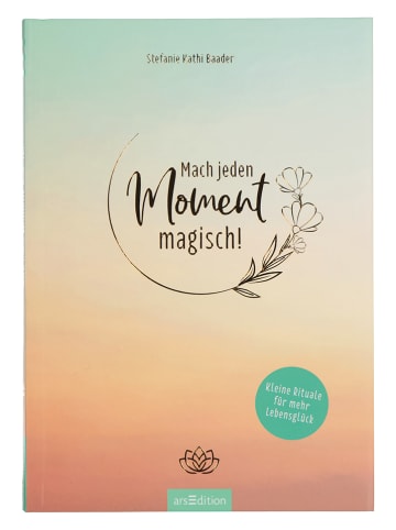 ars edition Ratgeber "Mach jeden Moment magisch!"