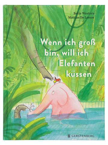 Gerstenberg Verlag Vorlesebuch "Wenn ich groß bin, will ich Elefanten küssen"