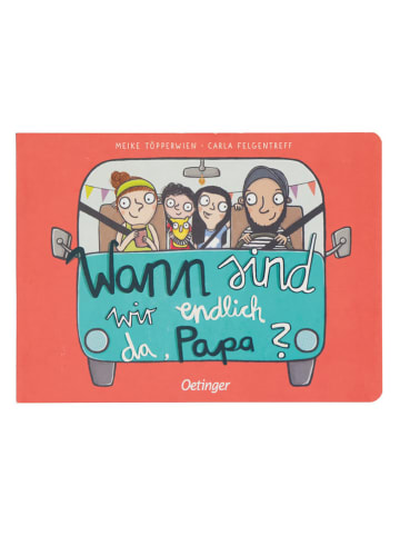 Oetinger Verlag Bilderbuch "Wann sind wir endlich da, Papa?"