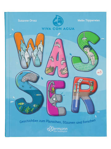 ellermann Kindersachbuch "Wasser. Geschichten zum Planschen, Staunen und Forschen"