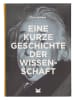 Laurence King Verlag Sachbuch "Eine kurze Geschichte der Wissenschaft"