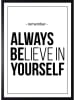 Ars Longa Ingelijste kunstdruk "Always believe in yourself" - (L)70 x (B)50 cm