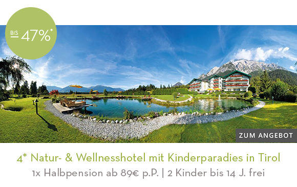 4* Natur- & Wellnesshotel mit Kinderparadies in Tirol
