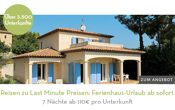 Reisen zu Last Minute Preisen: Ferienhaus-Urlaub ab sofort