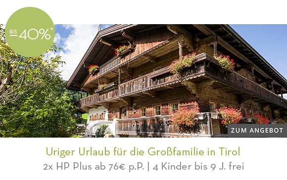 07_Uriger Urlaub für die Großfamilie in Tirol. Hier klicken!