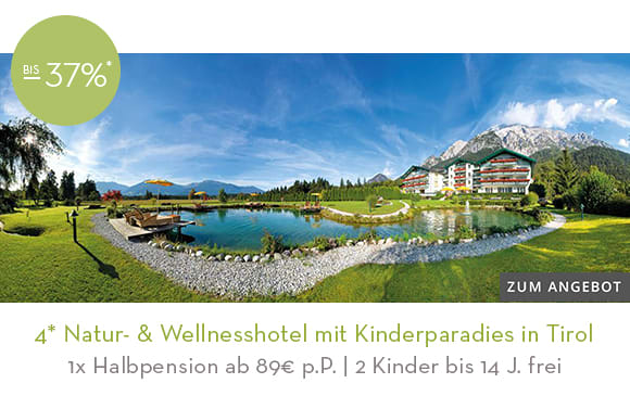 11_4* Natur- & Wellnesshotel mit Kinderparadies in Tirol. Hier klicken!