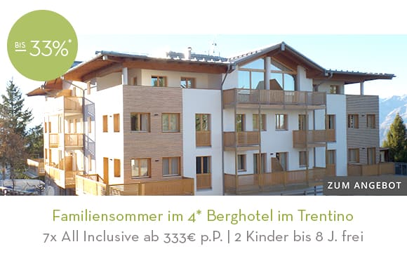 12_Familiensommer im 4* Berghotel im Trentino. Hier klicken!