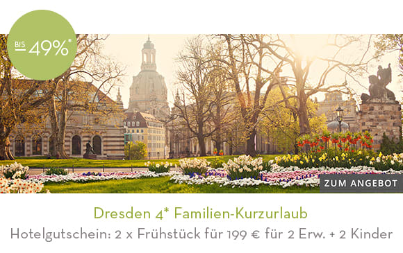 14_Dresden 4* Familien-Kurzurlaub. Hier klicken!